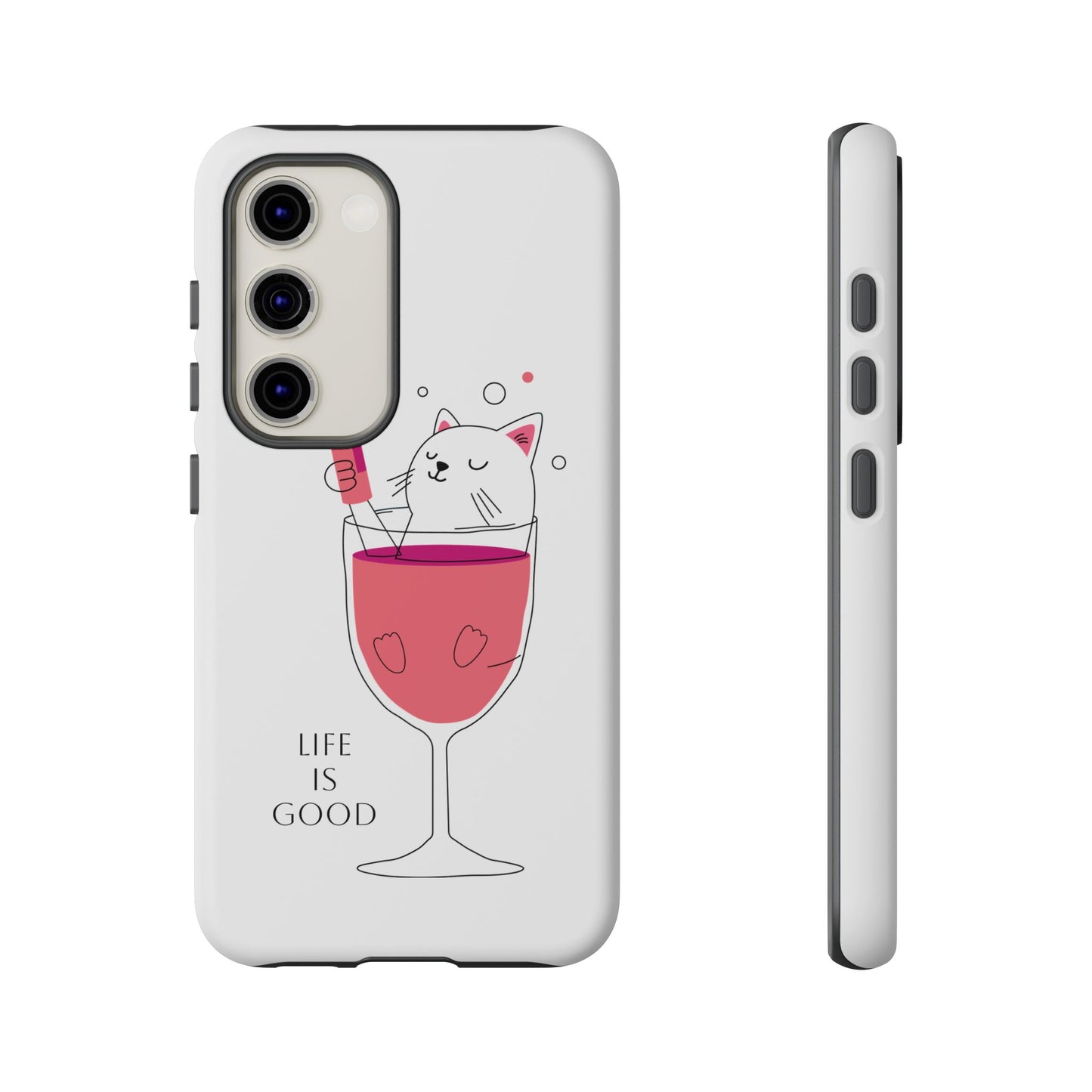 Phone Case - Cute Cat in Wine Glass with &quot;Life is Good&quot;