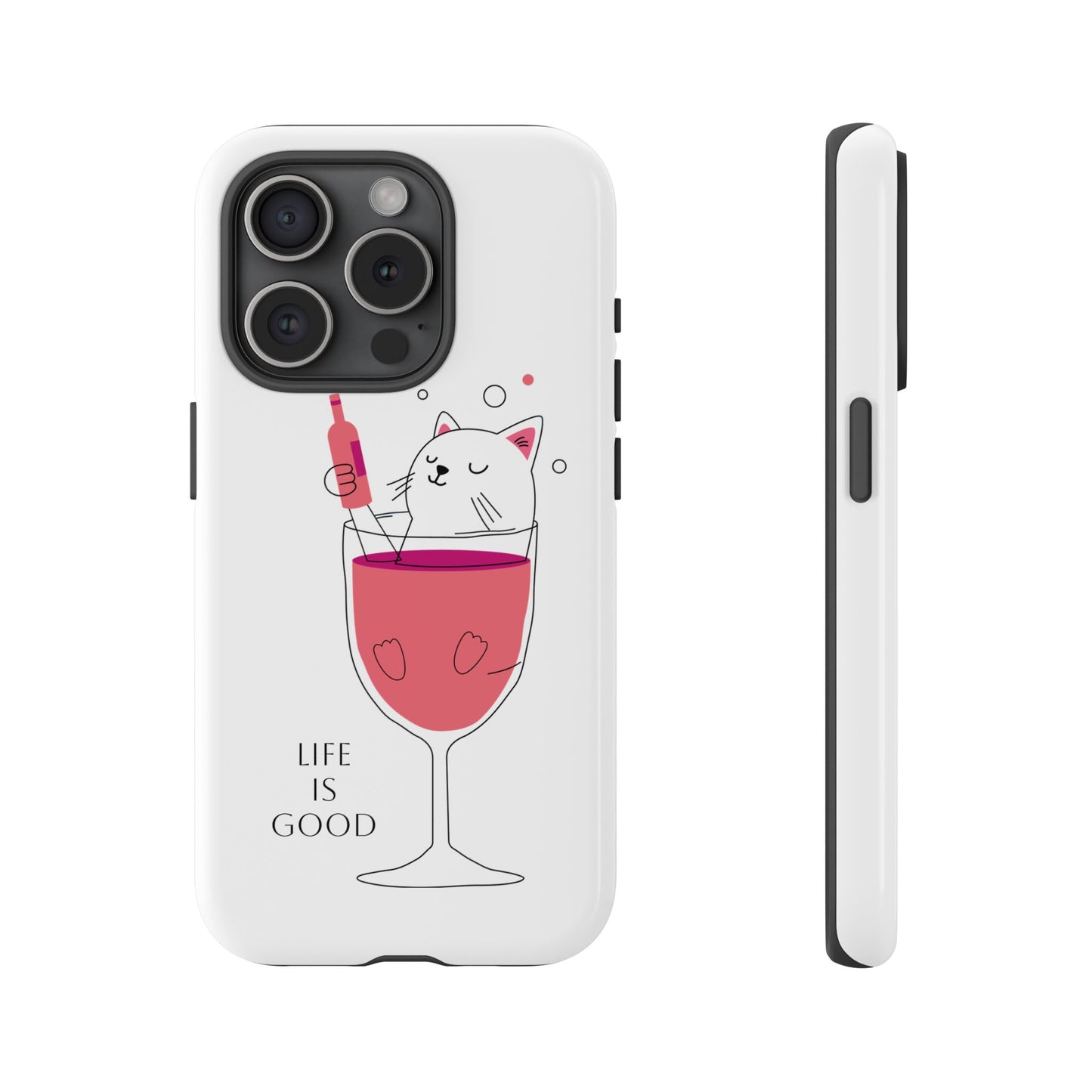 Phone Case - Cute Cat in Wine Glass with &quot;Life is Good&quot;