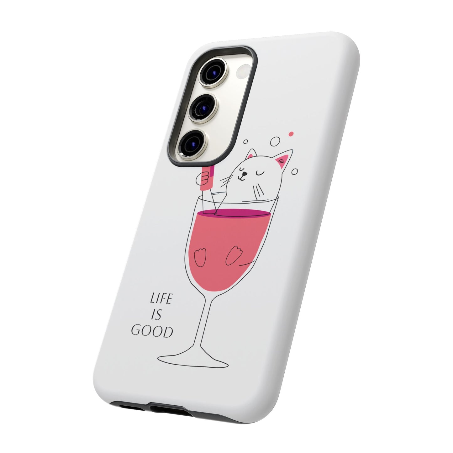 Phone Case - Cute Cat in Wine Glass with &quot;Life is Good&quot;