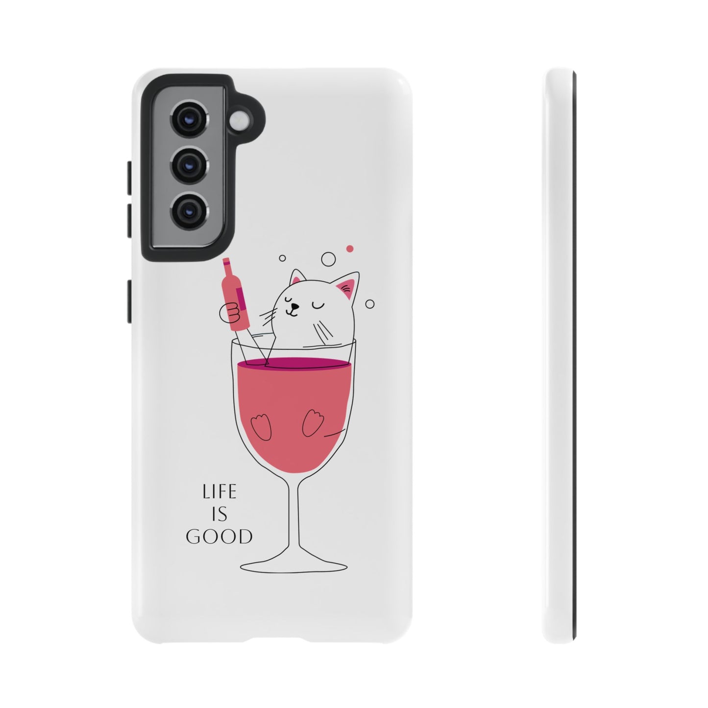 Phone Case - Cute Cat in Wine Glass with &quot;Life is Good&quot;