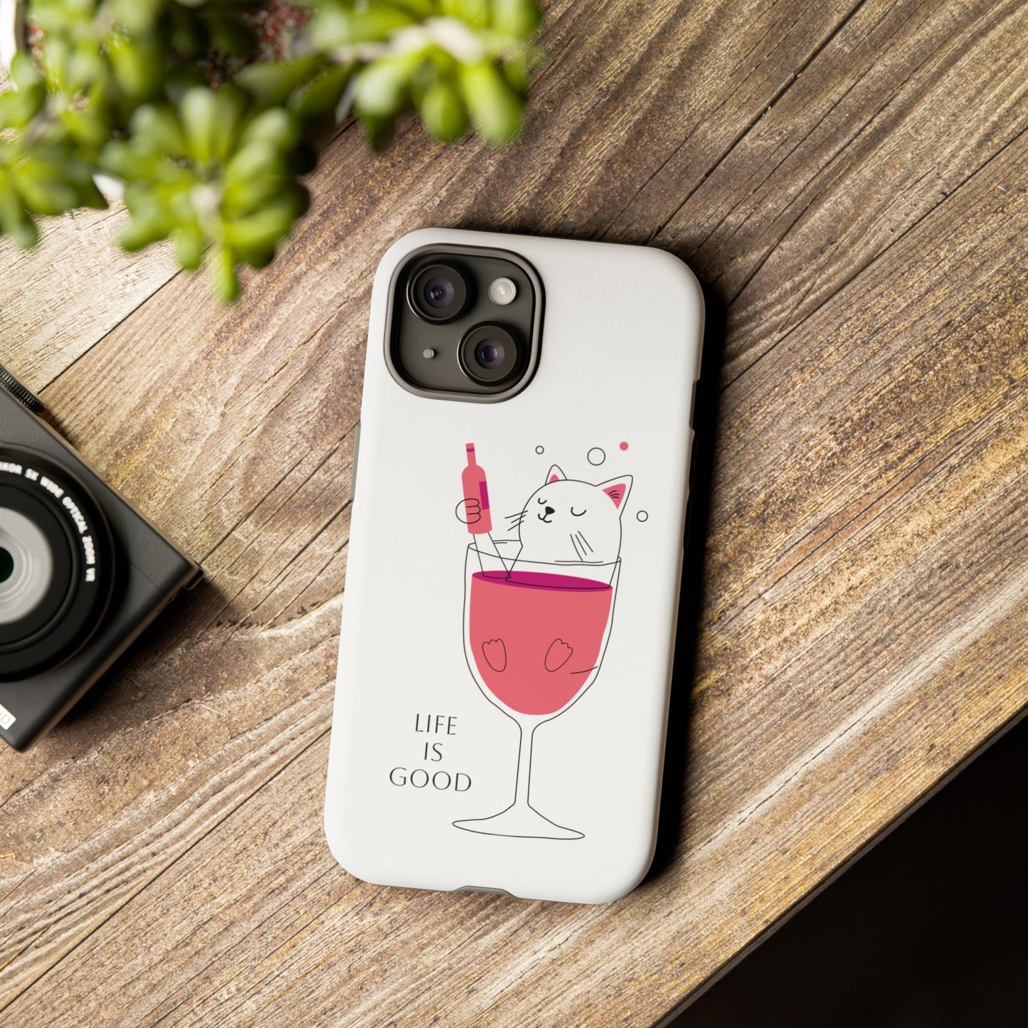 Phone Case - Cute Cat in Wine Glass with &quot;Life is Good&quot;