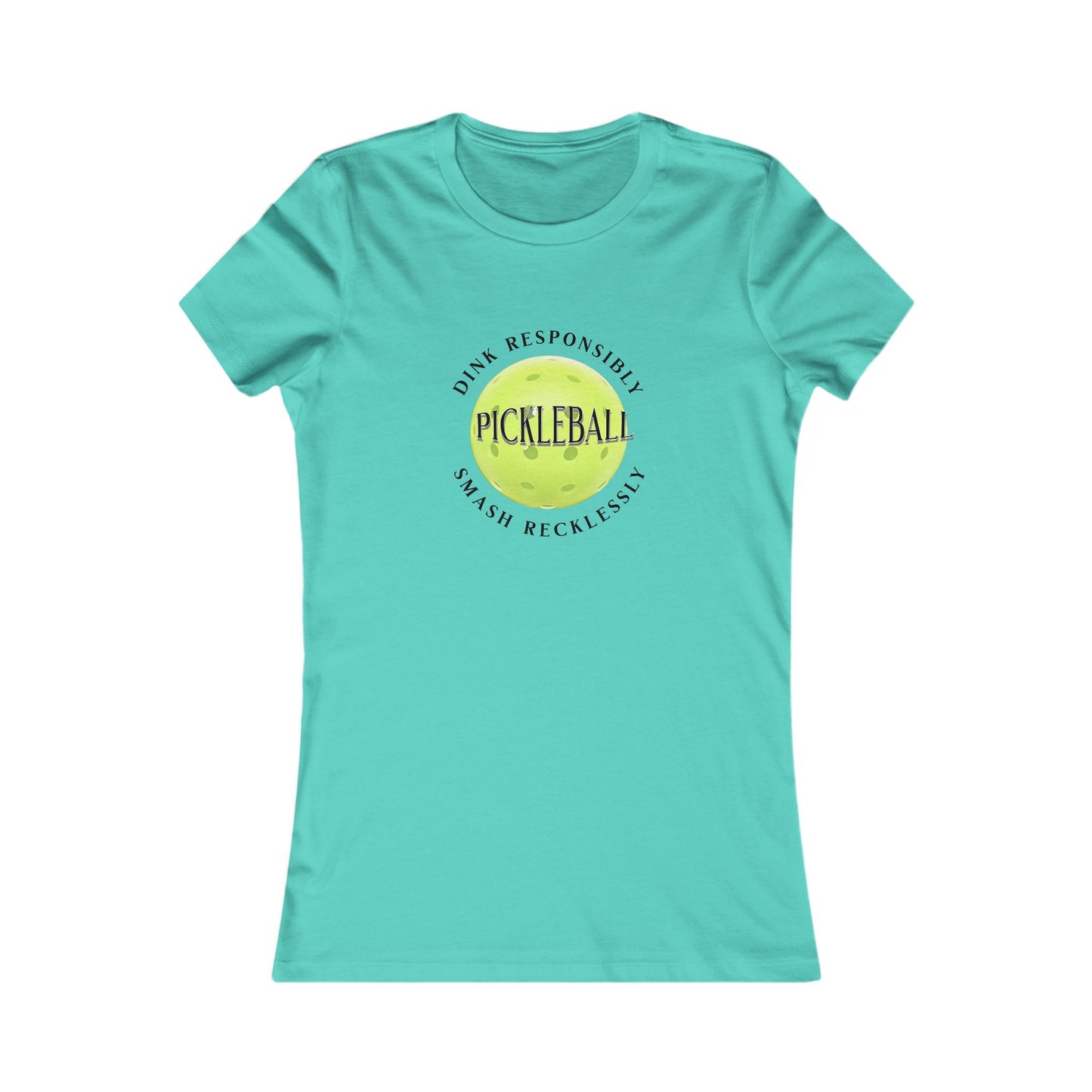 Women's Tee - Pickleball Dink Responsibly Smash Recklessly
