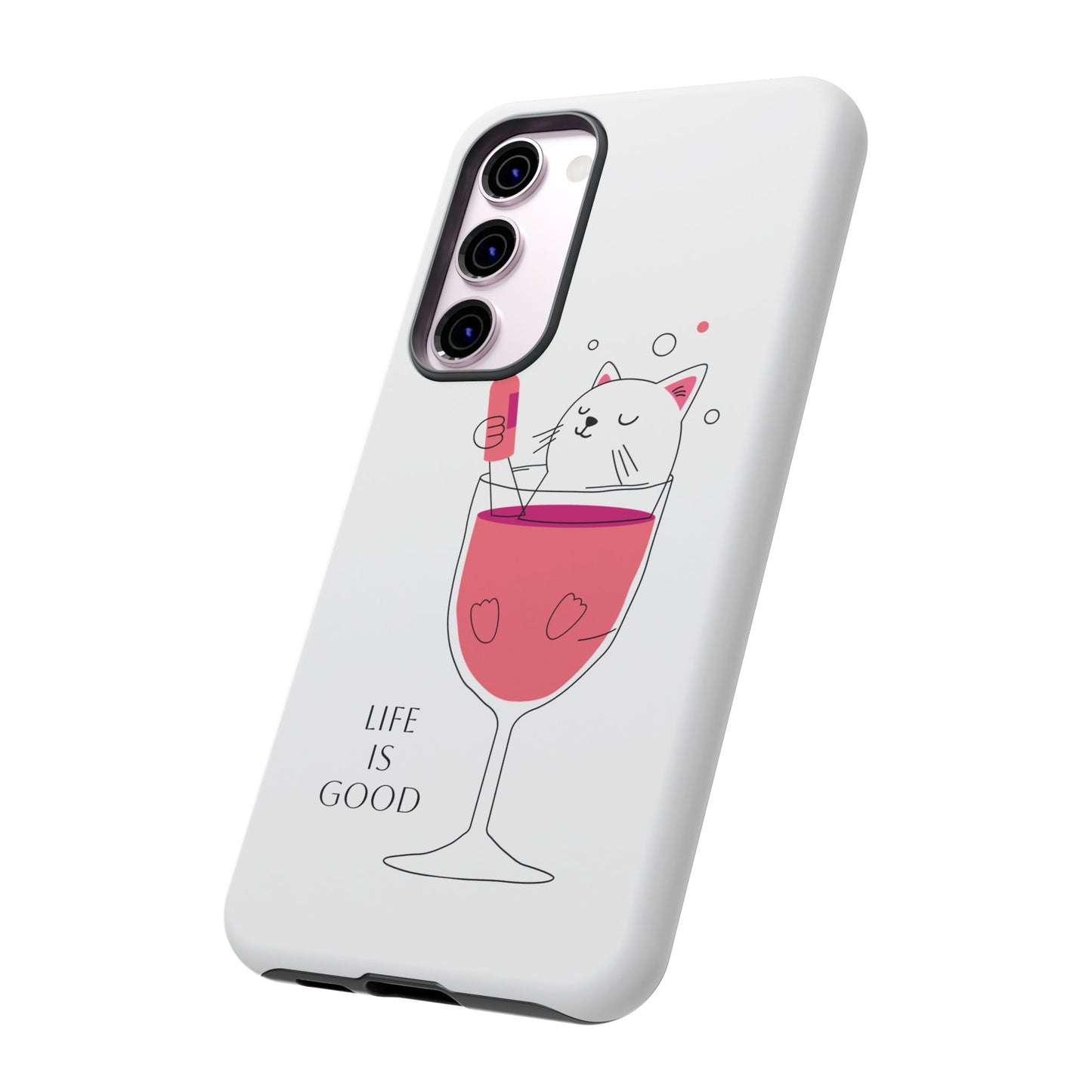 Phone Case - Cute Cat in Wine Glass with &quot;Life is Good&quot;