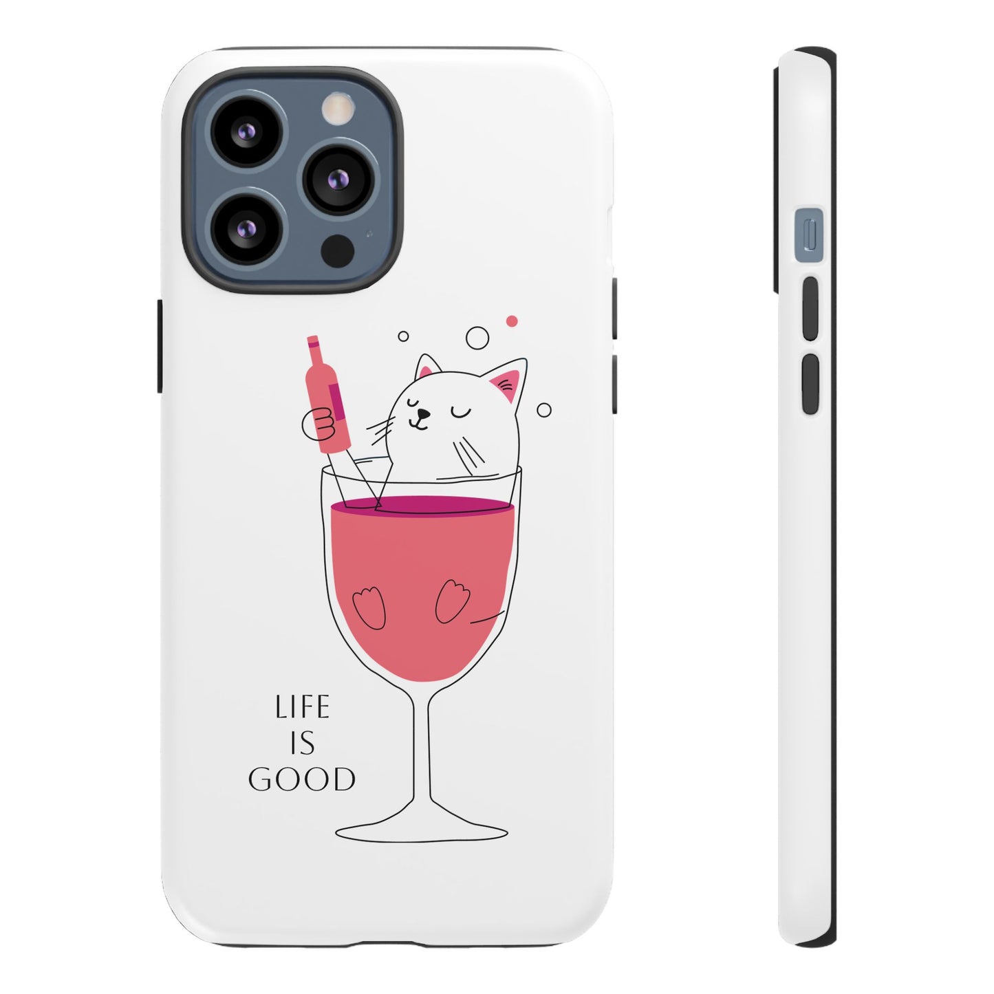 Phone Case - Cute Cat in Wine Glass with &quot;Life is Good&quot;