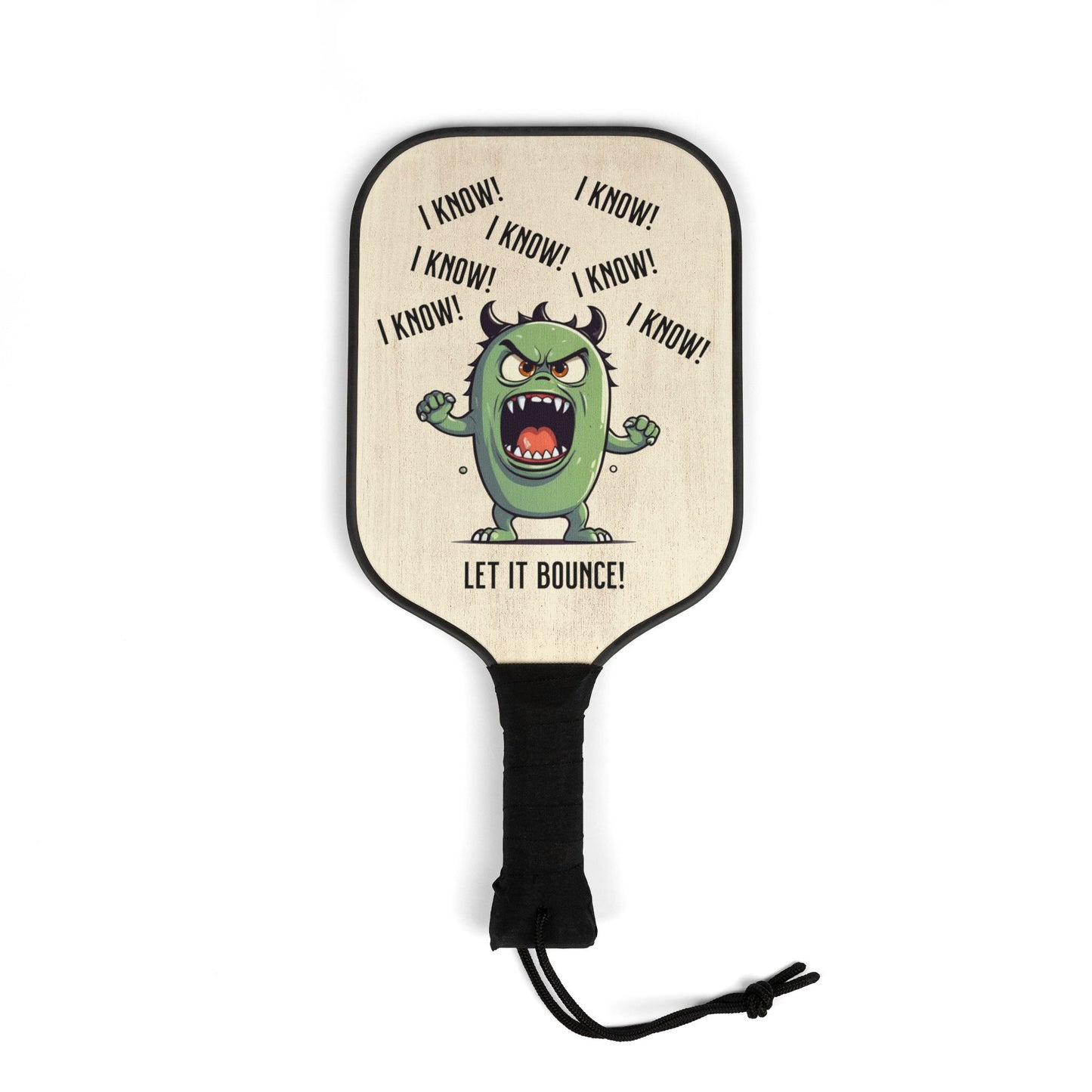 Copy of  Pickleball Paddle and Ball - I Know I Know I Know Let It Bounce Design