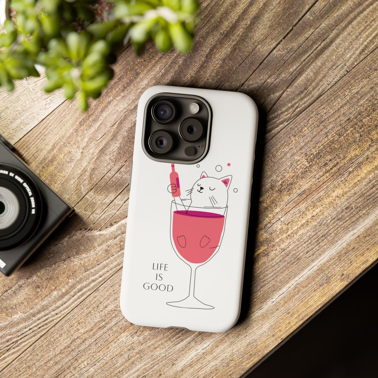 Phone Case - Cute Cat in Wine Glass with &quot;Life is Good&quot;