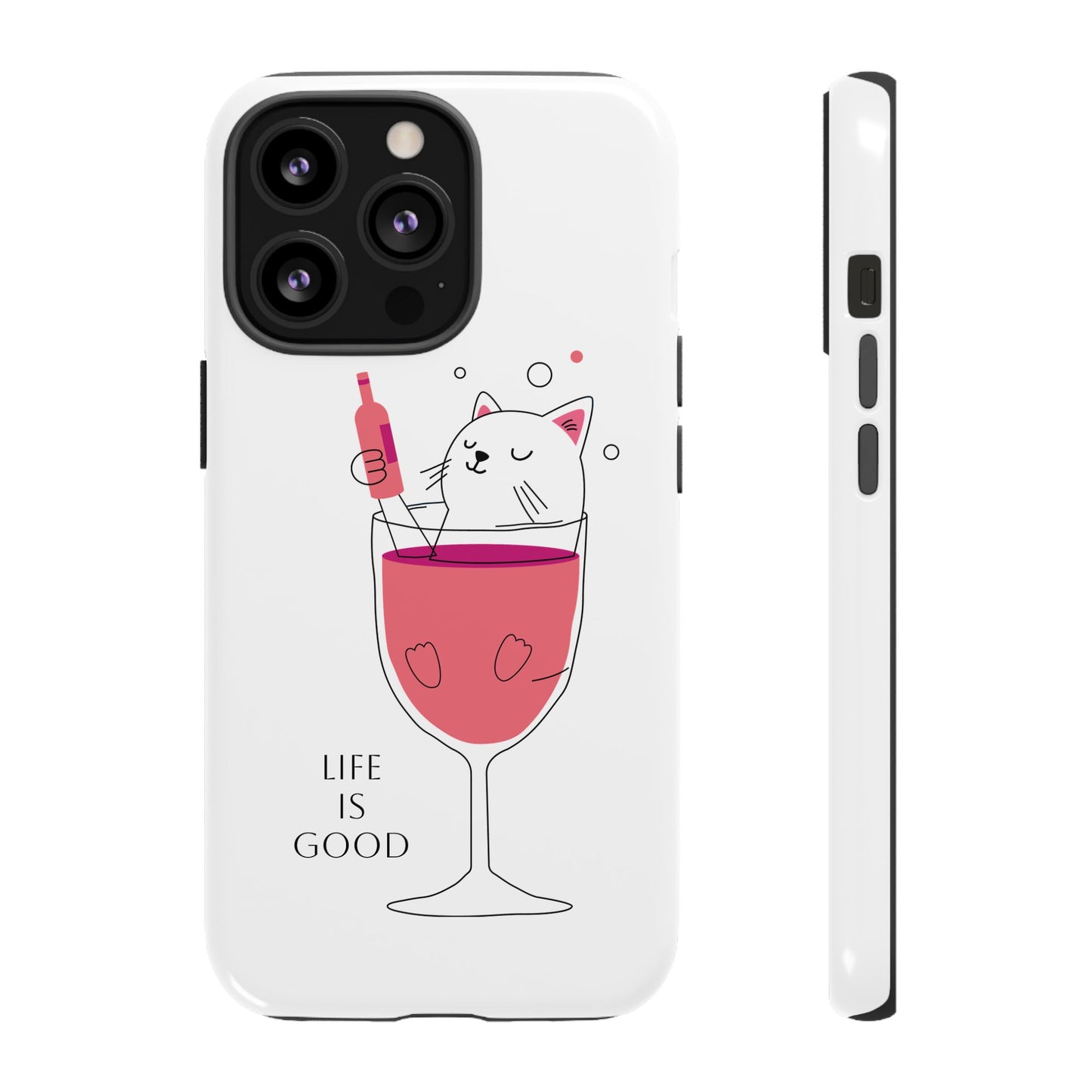 Phone Case - Cute Cat in Wine Glass with &quot;Life is Good&quot;