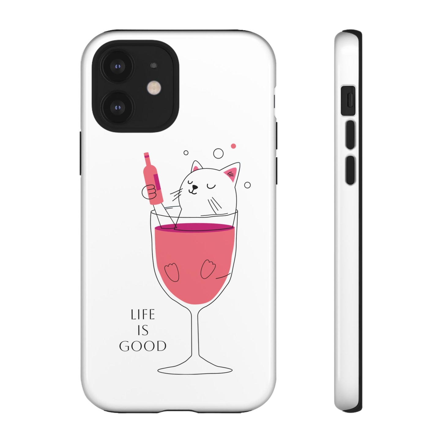 Phone Case - Cute Cat in Wine Glass with &quot;Life is Good&quot;