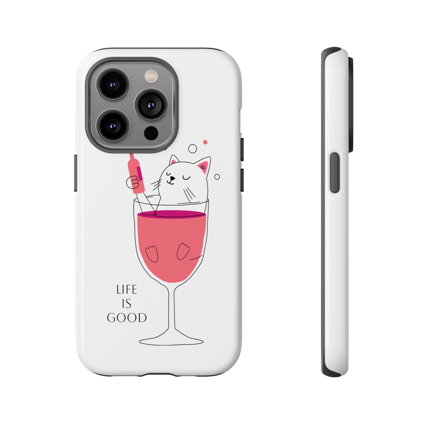 Phone Case - Cute Cat in Wine Glass with &quot;Life is Good&quot;