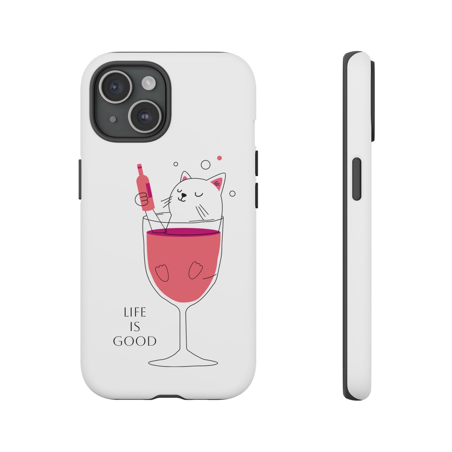 Phone Case - Cute Cat in Wine Glass with &quot;Life is Good&quot;