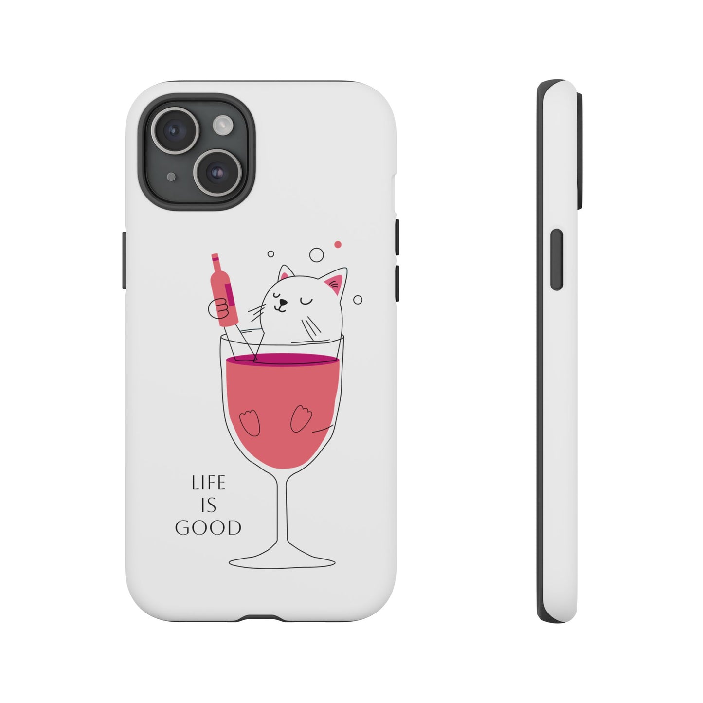 Phone Case - Cute Cat in Wine Glass with &quot;Life is Good&quot;