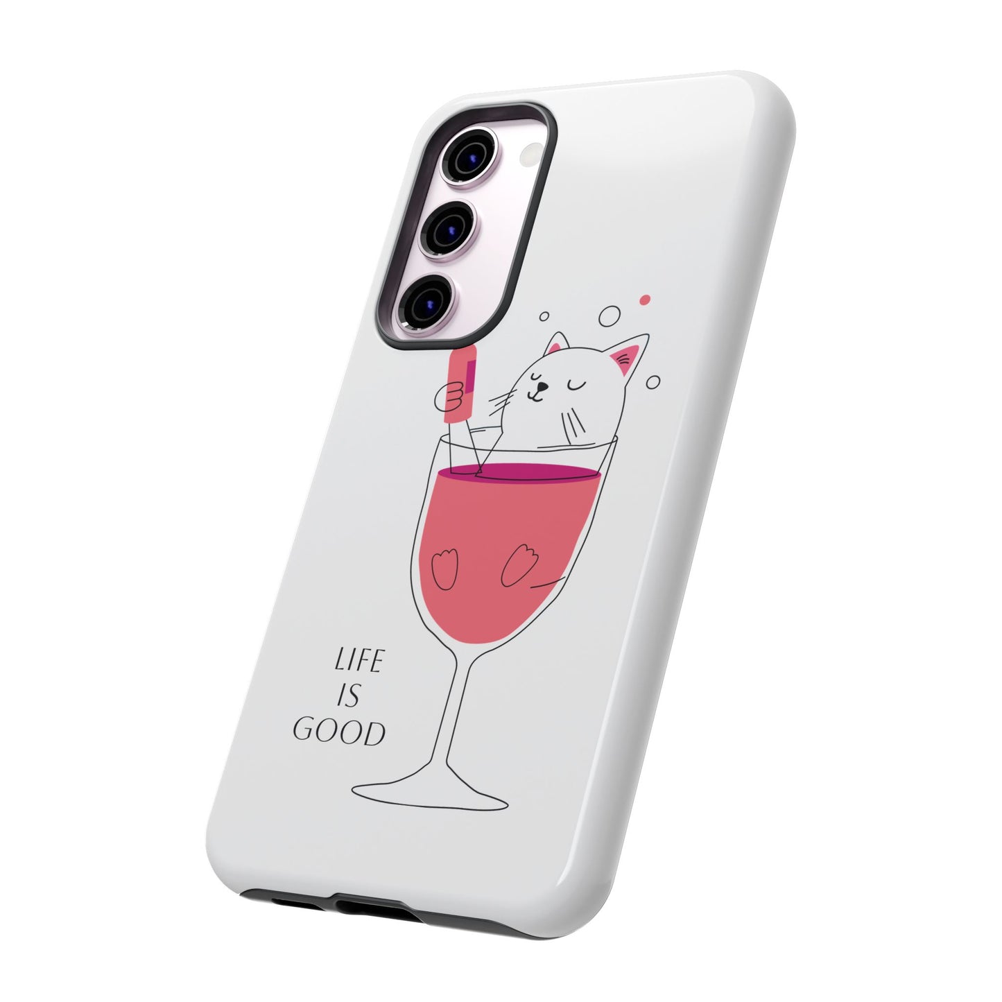 Phone Case - Cute Cat in Wine Glass with &quot;Life is Good&quot;