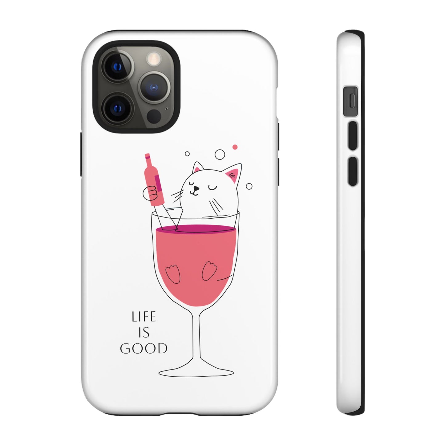 Phone Case - Cute Cat in Wine Glass with &quot;Life is Good&quot;