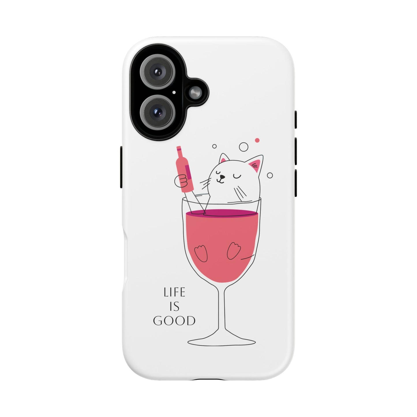 Phone Case - Cute Cat in Wine Glass with &quot;Life is Good&quot;