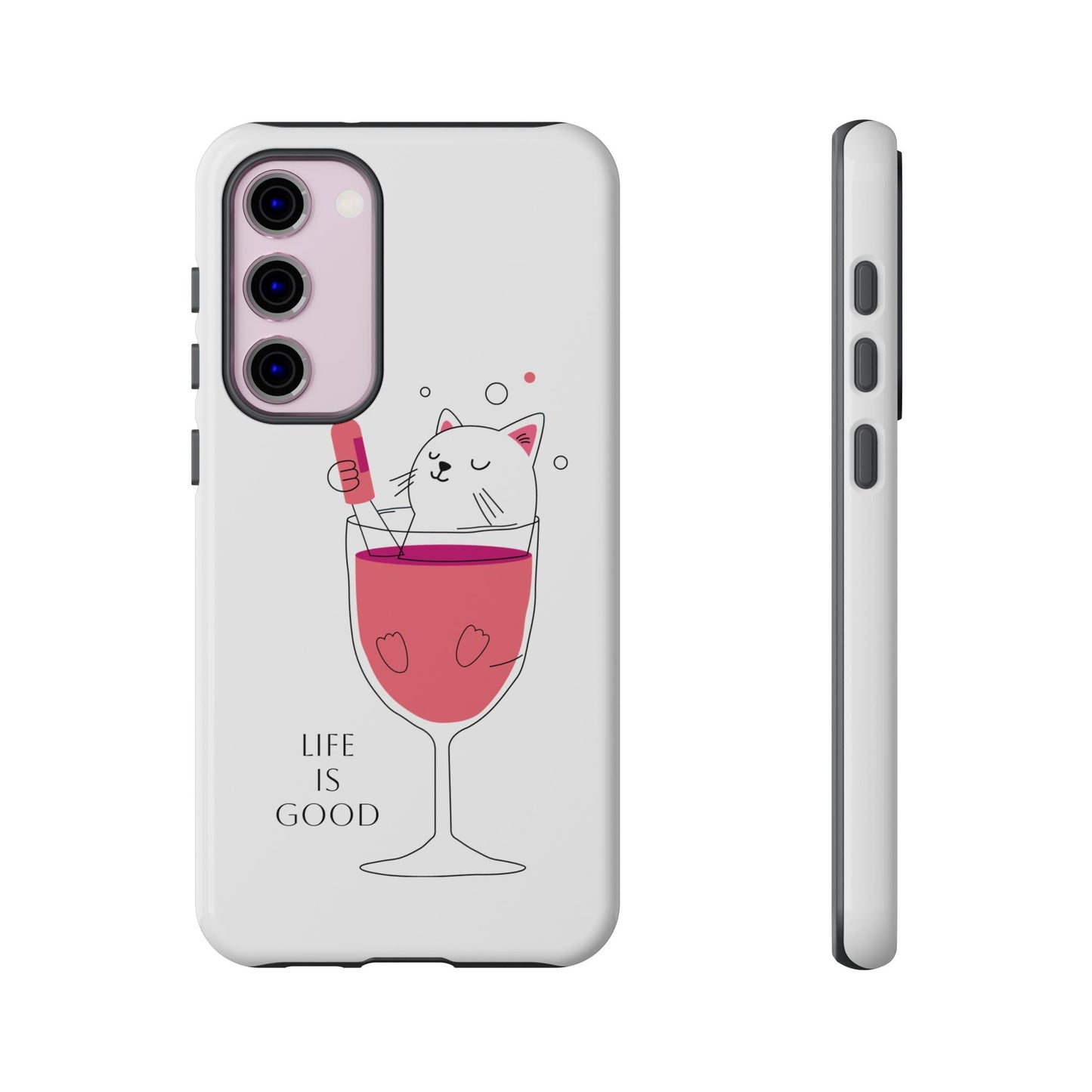 Phone Case - Cute Cat in Wine Glass with &quot;Life is Good&quot;