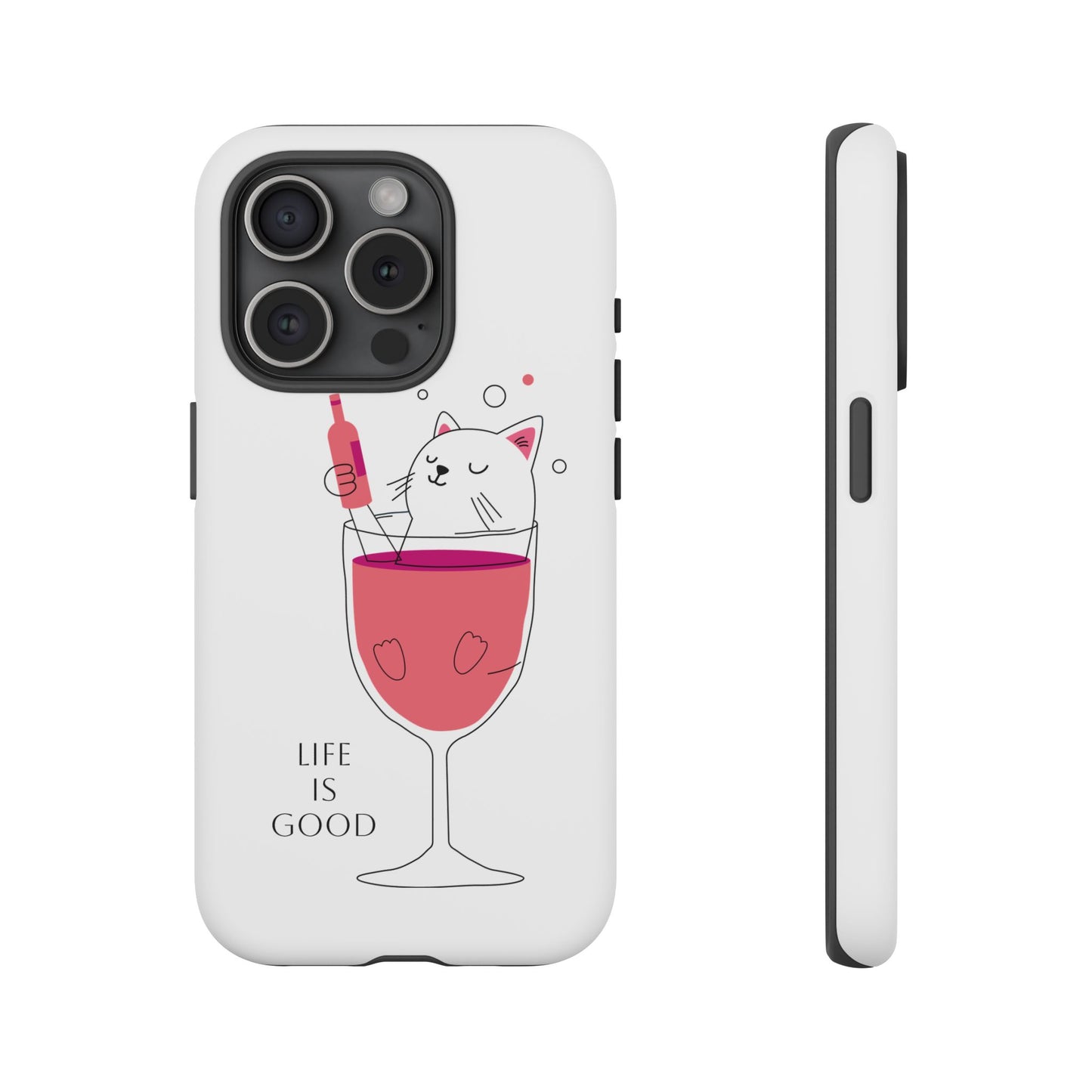 Phone Case - Cute Cat in Wine Glass with &quot;Life is Good&quot;