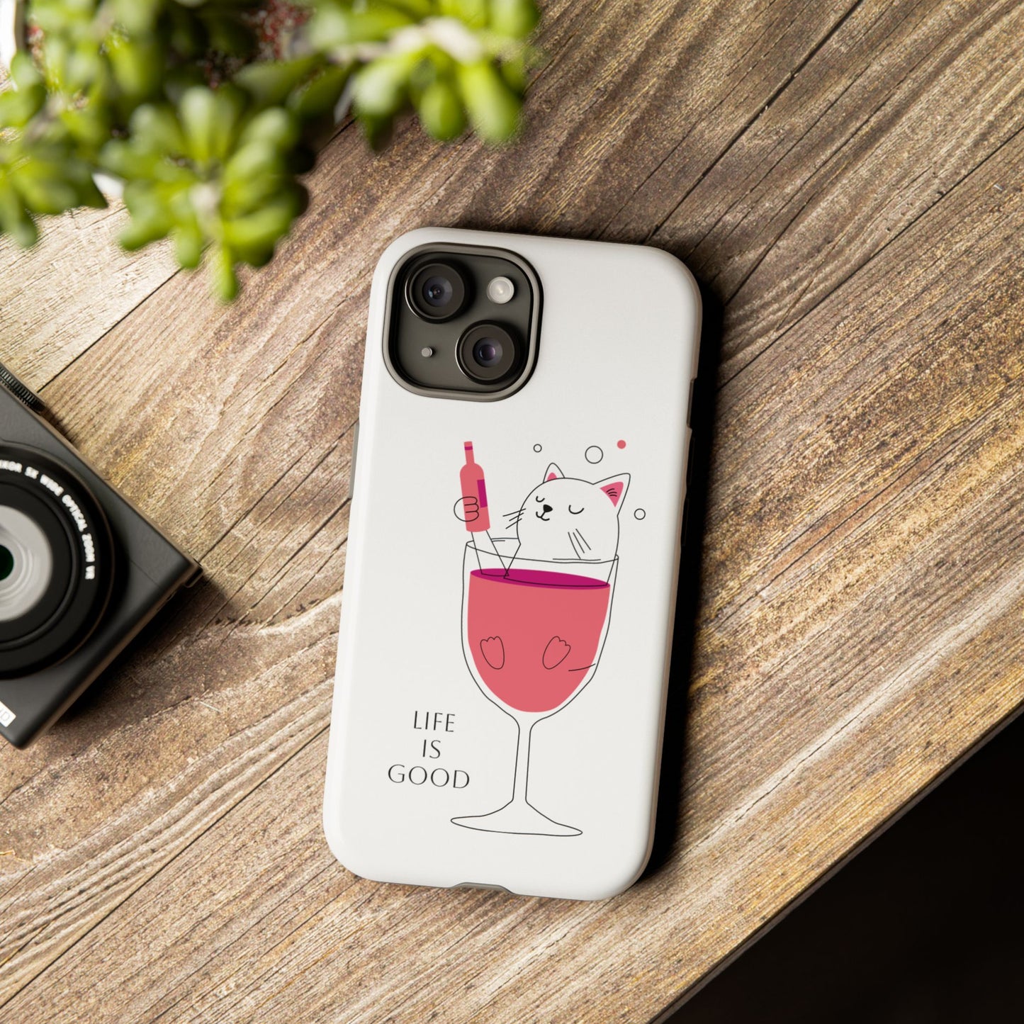 Phone Case - Cute Cat in Wine Glass with &quot;Life is Good&quot;