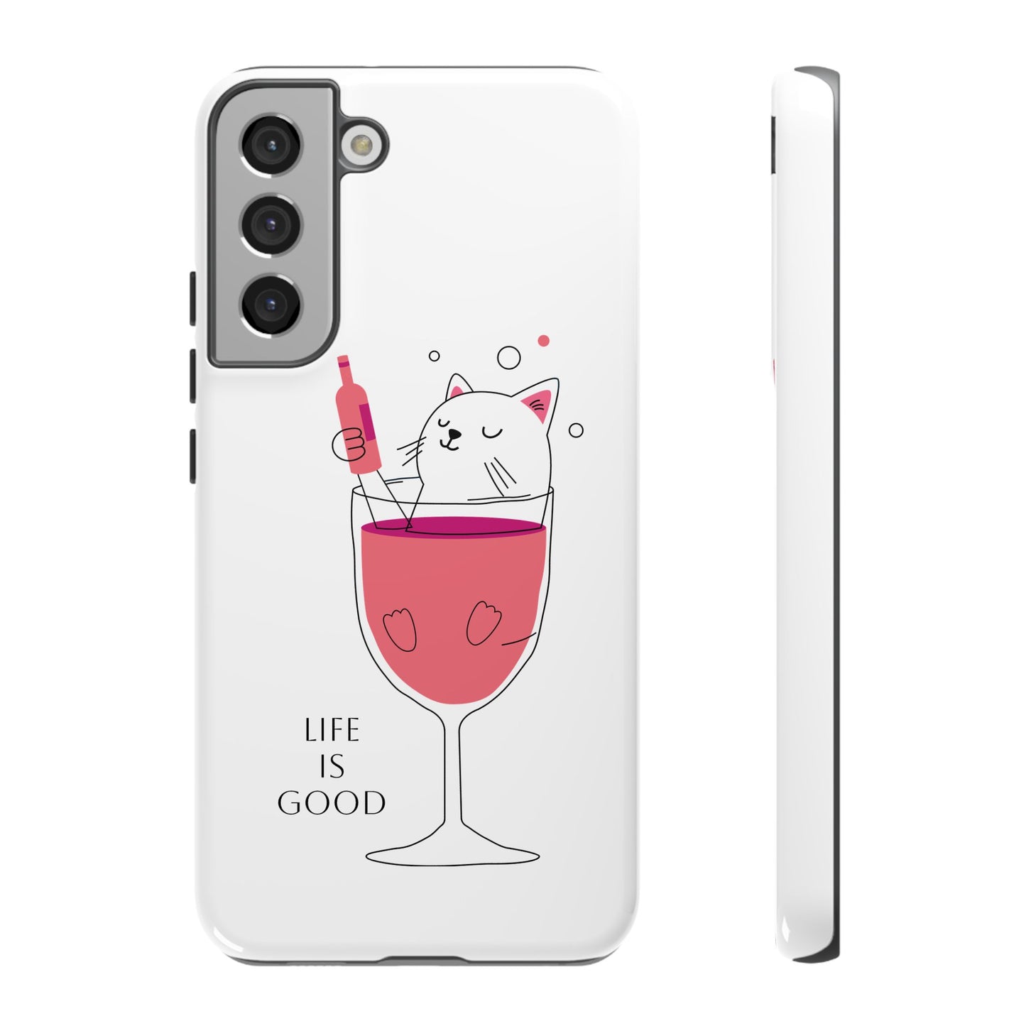 Phone Case - Cute Cat in Wine Glass with &quot;Life is Good&quot;