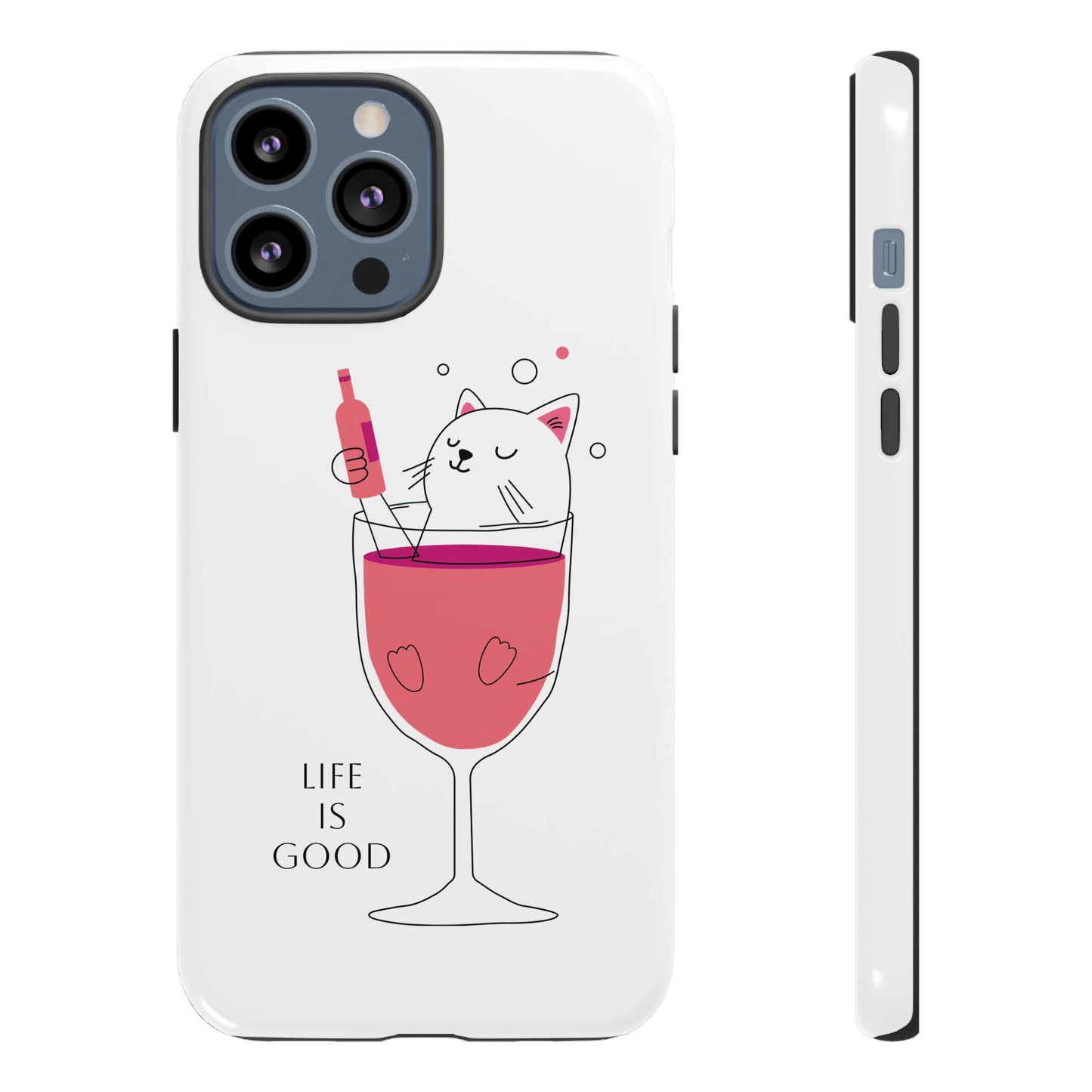 Phone Case - Cute Cat in Wine Glass with &quot;Life is Good&quot;