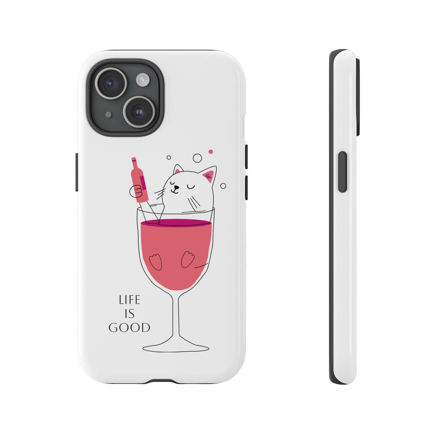 Phone Case - Cute Cat in Wine Glass with &quot;Life is Good&quot;