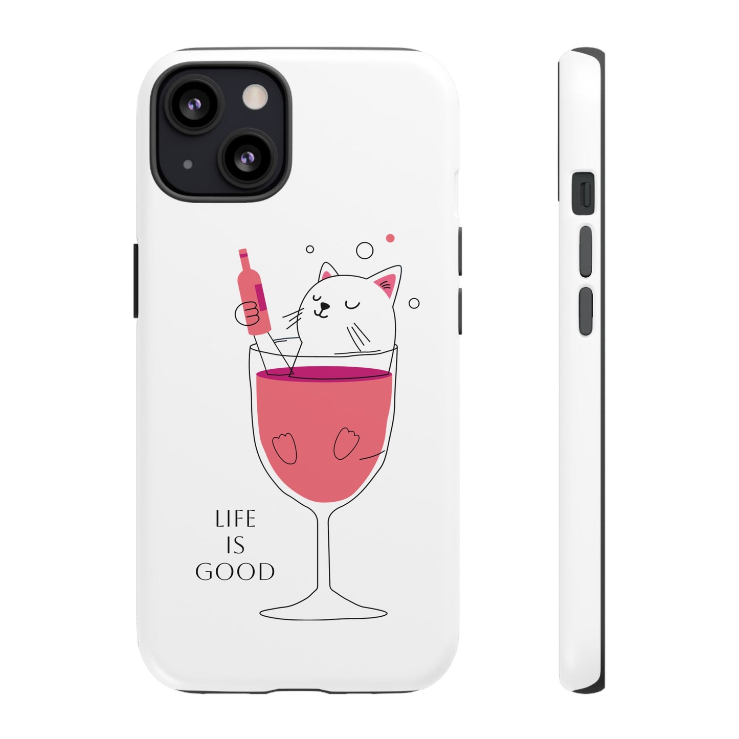 Phone Case - Cute Cat in Wine Glass with &quot;Life is Good&quot;