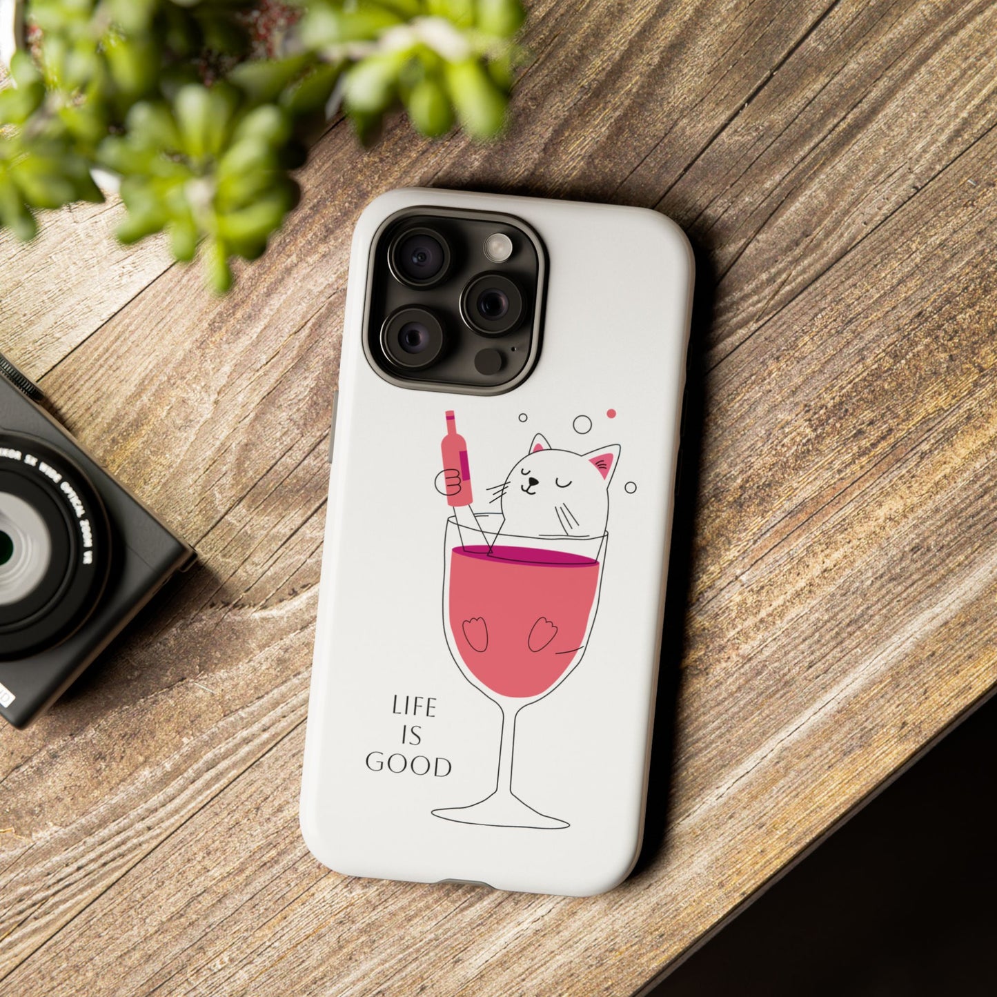 Phone Case - Cute Cat in Wine Glass with &quot;Life is Good&quot;