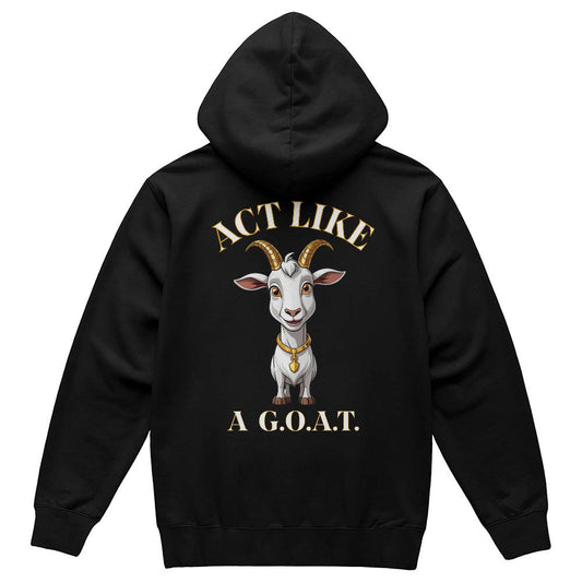 Get inspired and inspire others wearing this "Act Like a G.O.A.T." Bella + Canvas 3719 Pullover Fleece Hoodie  - Greatest of All Time!
